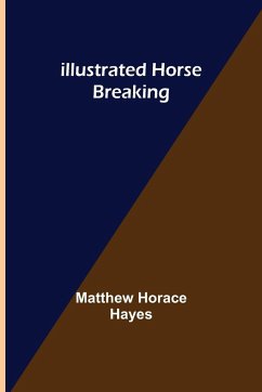 Illustrated Horse Breaking - Horace Hayes, Matthew