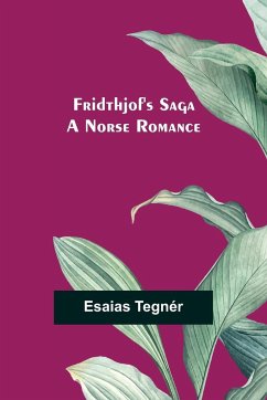 Fridthjof's Saga; a Norse romance - Tegnér, Esaias