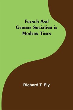 French and German Socialism in Modern Times - T. Ely, Richard