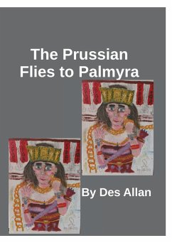 The Prussian Flies to Palmyra - Allan, Des