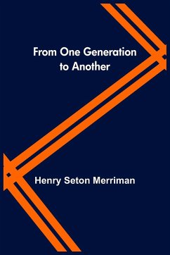 From One Generation to Another - Seton Merriman, Henry