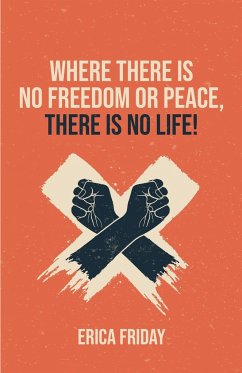 Where There Is No Freedom or Peace, There Is No Life - Friday, Erica