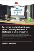 Services de bibliothèque pour l'enseignement à distance : une enquête