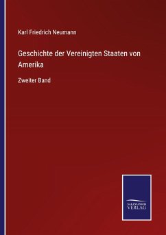 Geschichte der Vereinigten Staaten von Amerika - Neumann, Karl Friedrich