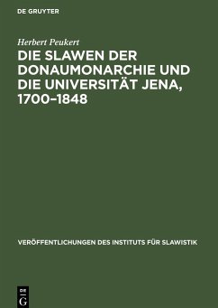 Die Slawen der Donaumonarchie und die Universität Jena, 1700¿1848 - Peukert, Herbert