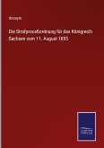 Die Strafproceßordnung für das Königreich Sachsen vom 11. August 1855