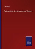 Zur Geschichte des Weimarischen Theaters