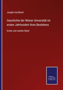 Cover Geschichte der Wiener Universität im ersten Jahrhundert ihres Bestehens