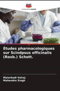 Études pharmacologiques sur Scindpsus officinalis (Roxb.) Schott. - Velraj, Malarkodi;Singh, Mahendra