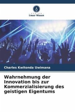 Wahrnehmung der Innovation bis zur Kommerzialisierung des geistigen Eigentums - Kwitonda Uwimana, Charles