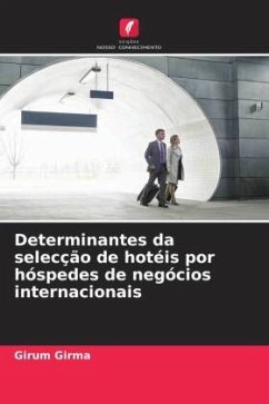 Determinantes da selecção de hotéis por hóspedes de negócios internacionais - Girma, Girum