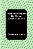 Frenzied Liberty and The Myth of &quote;A Rich Man's War&quote;