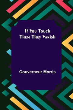 If You Touch Them They Vanish - Morris, Gouverneur