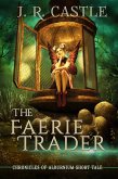 The Faerie Trader (The Alburnium Chronicles) (eBook, ePUB)