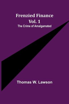Frenzied Finance Vol. 1 - W. Lawson, Thomas