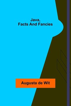 Java, Facts and Fancies - De Wit, Augusta