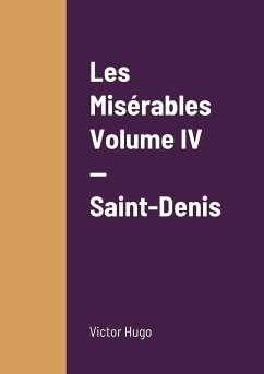 Les Misérables Volume IV - Saint-Denis - Hugo, Victor