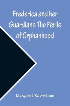 Frederica and her Guardians The Perils of Orphanhood - Robertson, Margaret