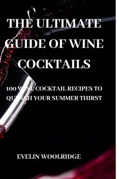 THE ULTIMATE GUIDE OF WINE COCKTAILS - Evelin Woolridge