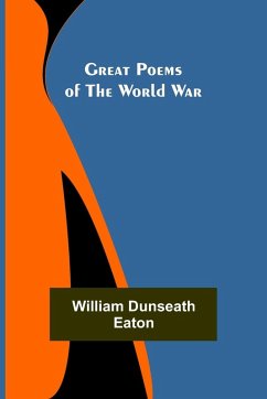 Great Poems of the World War - Dunseath Eaton, William