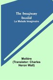 The Imaginary Invalid; Le Malade Imaginaire