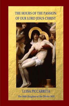 The Hours of the Passion of Our Lord Jesus Christ - Piccarreta, Luisa