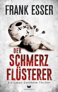 Der Schmerzflüsterer (Ein Lukas-Sontheim-Thriller 3) (eBook, ePUB) - Esser, Frank