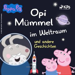 Peppa Wutz - Opi Mümmel im Weltraum und andere Geschichten (MP3-Download) - Astley, Neville; Baker, Mark
