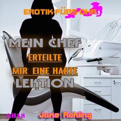 Erotik für's Ohr, Mein Chef erteilte mir eine harte Lektion (MP3-Download) - Rohling, Jane
