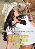 I'd Rather Kiss Your Horse (A New Love) (eBook, ePUB)