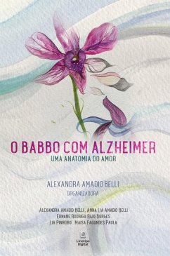 O Babbo com Alzheimer (eBook, ePUB) - Belli, Alexandra Amadio