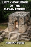 Lost Knowledge of the Mayan Empire (eBook, ePUB)