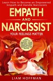Empath and Narcissist: Your Feelings Matter   Learn How to Become an Empowered Empath and Handle Narcissists. Start Today to Protect your Feelings From Narcissistic Manipulative People (eBook, ePUB)