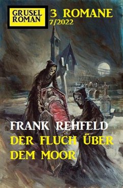 Der Fluch über dem Moor: Gruselroman Großband 3 Romane 7/2022 (eBook, ePUB) - Rehfeld, Frank