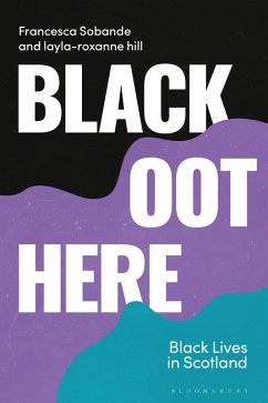 Black Oot Here (eBook, PDF) - Sobande, Francesca; Hill, Layla-Roxanne