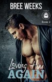Loving Him Again: A Small Town Second Chance Romance (The Men of The Double Down Fitness Club, #2) (eBook, ePUB)