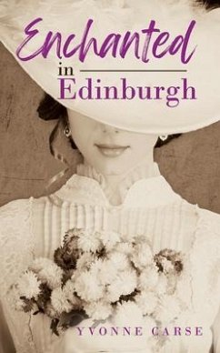 Enchanted in Edinburgh (eBook, ePUB) - Carse, Yvonne Enchanted in Edinburgh (eBook, ePUB) - Carse, Yvonne