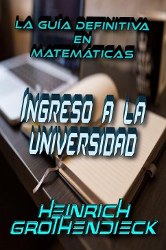 Cover La Guía Definitiva en Matemáticas para el Ingreso a la Universidad (eBook, ePUB)