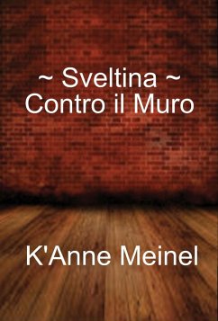 Cover Sveltina ~ Contro il Muro (eBook, ePUB)