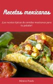 Recetas mexicanas: ¡Las recetas típicas de comidas mexicanas para tu paladar! (eBook, ePUB)