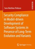 Security Compliance in Model-driven Development of Software Systems in Presence of Long-Term Evolution and Variants (eBook, PDF)