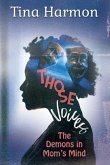 Those Voices: The Demons In Mom's Mind: The Demons in Mom's Mind (eBook, ePUB)