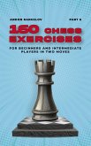 160 Chess Exercises for Beginners and Intermediate Players in Two Moves, Part 6 (Tactics Chess From First Moves) (eBook, ePUB)