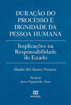 Duração do processo e dignidade da pessoa humana (eBook, ePUB) - Fonseca, Hauler dos Santos