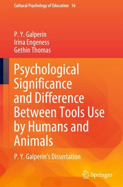 Psychological Significance and Difference Between Tools Use by Humans and Animals - Galperin, P.Y.;Engeness, Irina;Thomas, Gethin