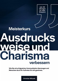 Meisterkurs Ausdrucksweise und Charisma verbessern - Wilczek, Christian