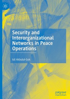 Security and Interorganizational Networks in Peace Operations - Akbulut-Gok, Isil