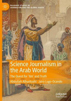 Science Journalism in the Arab World - Alhuntushi, Abdullah;Lugo-Ocando, Jairo