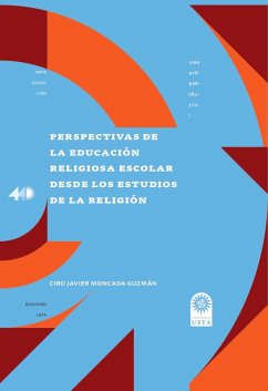 Perspectivas de la educacio´n religiosa escolar desde los estudios de la religio´n (eBook, ePUB) - Moncada Guzmán, Ciro Javier