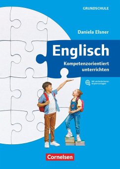 Kompetenzorientiert unterrichten in der Grundschule - Elsner, Daniela